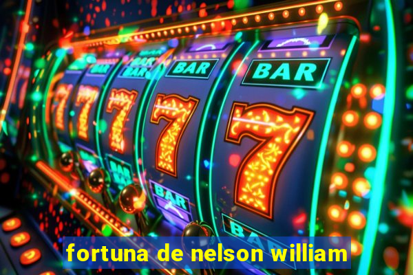 fortuna de nelson william